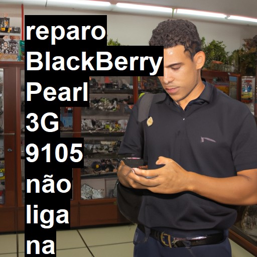 BLACKBERRY PEARL 3G 9105 NÃO LIGA | ConsertaSmart