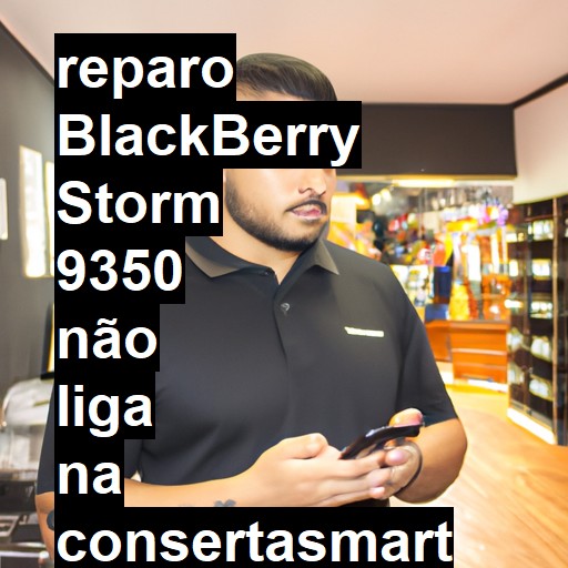 BLACKBERRY STORM 9350 NÃO LIGA | ConsertaSmart