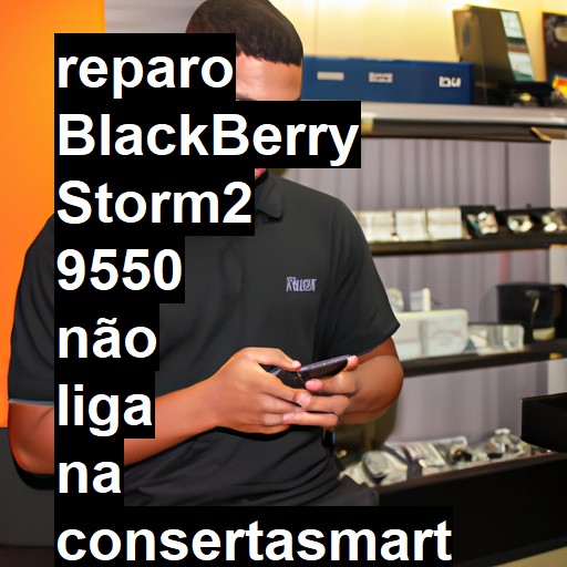 BLACKBERRY STORM2 9550 NÃO LIGA | ConsertaSmart