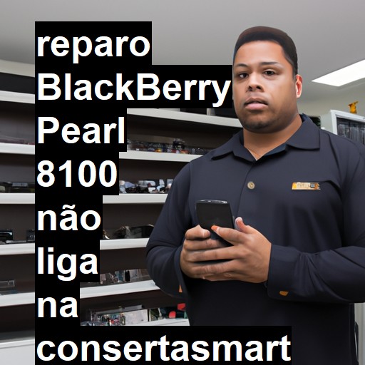 BLACKBERRY PEARL 8100 NÃO LIGA | ConsertaSmart