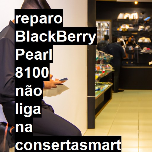 BLACKBERRY PEARL 8100 NÃO LIGA | ConsertaSmart