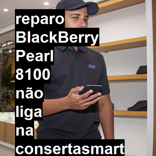 BLACKBERRY PEARL 8100 NÃO LIGA | ConsertaSmart