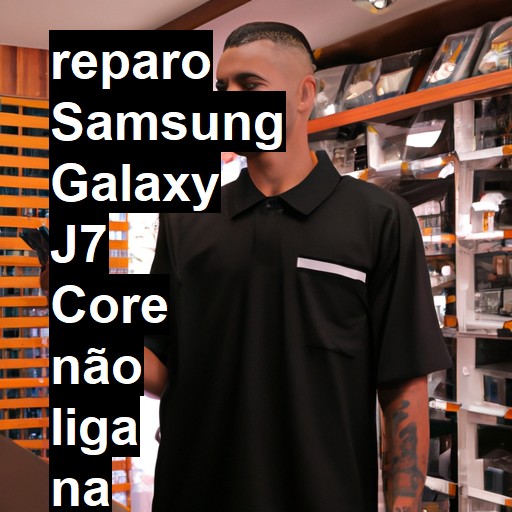 SAMSUNG GALAXY J7 CORE NÃO LIGA | ConsertaSmart