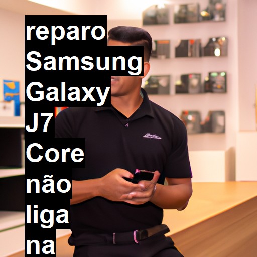 SAMSUNG GALAXY J7 CORE NÃO LIGA | ConsertaSmart