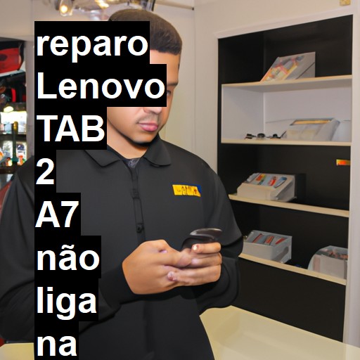 LENOVO TAB 2 A7 NÃO LIGA | ConsertaSmart