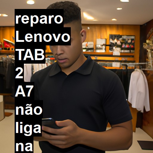 LENOVO TAB 2 A7 NÃO LIGA | ConsertaSmart