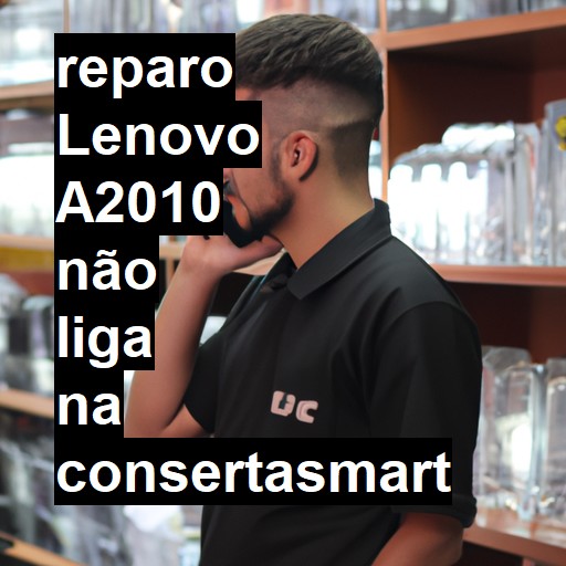 LENOVO A2010 NÃO LIGA | ConsertaSmart