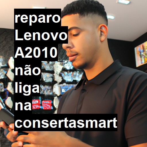 LENOVO A2010 NÃO LIGA | ConsertaSmart