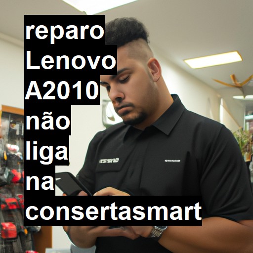 LENOVO A2010 NÃO LIGA | ConsertaSmart