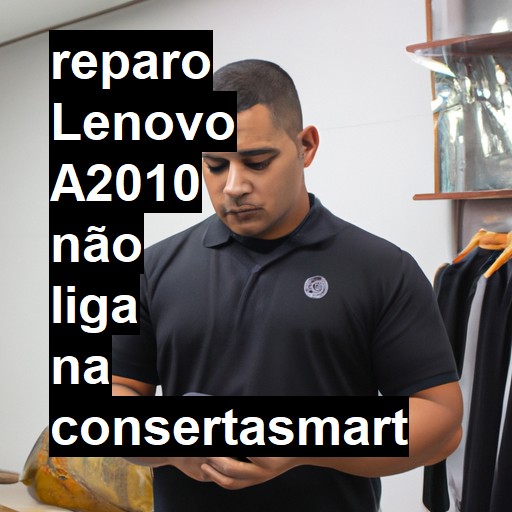 LENOVO A2010 NÃO LIGA | ConsertaSmart