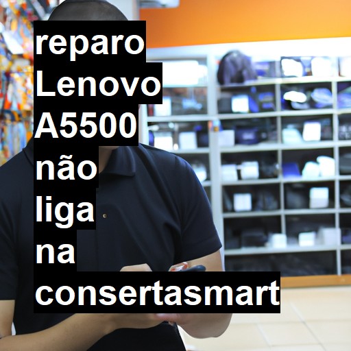 LENOVO A5500 NÃO LIGA | ConsertaSmart