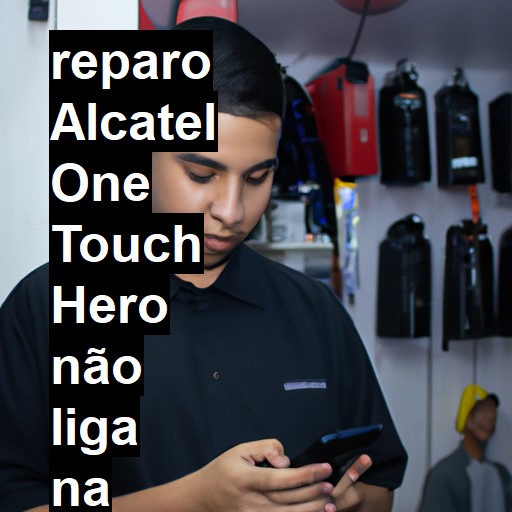 ALCATEL ONE TOUCH HERO NÃO LIGA | ConsertaSmart