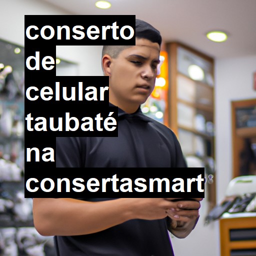 Conserto de Celular em Taubaté - R$ 99,00