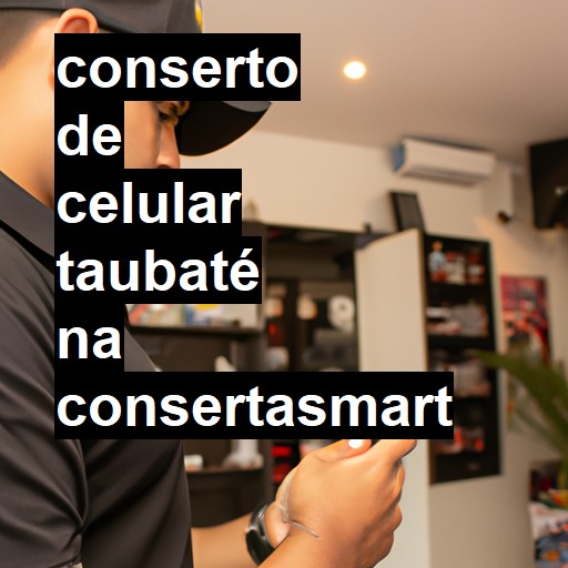 Conserto de Celular em Taubaté - R$ 99,00