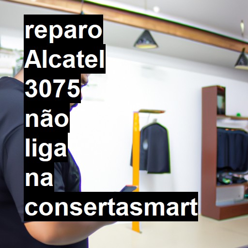 ALCATEL 3075 NÃO LIGA | ConsertaSmart