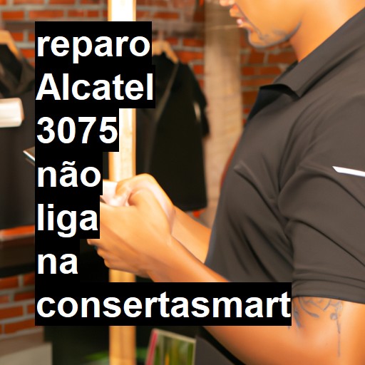 ALCATEL 3075 NÃO LIGA | ConsertaSmart