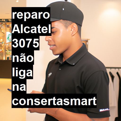 ALCATEL 3075 NÃO LIGA | ConsertaSmart