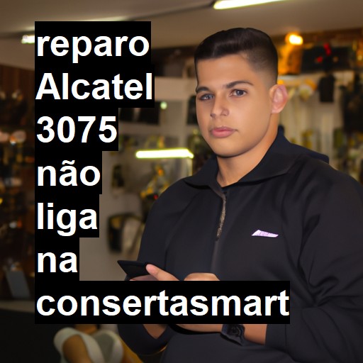 ALCATEL 3075 NÃO LIGA | ConsertaSmart