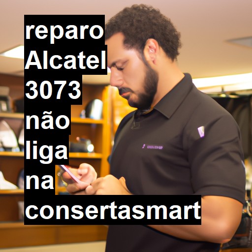 ALCATEL 3073 NÃO LIGA | ConsertaSmart