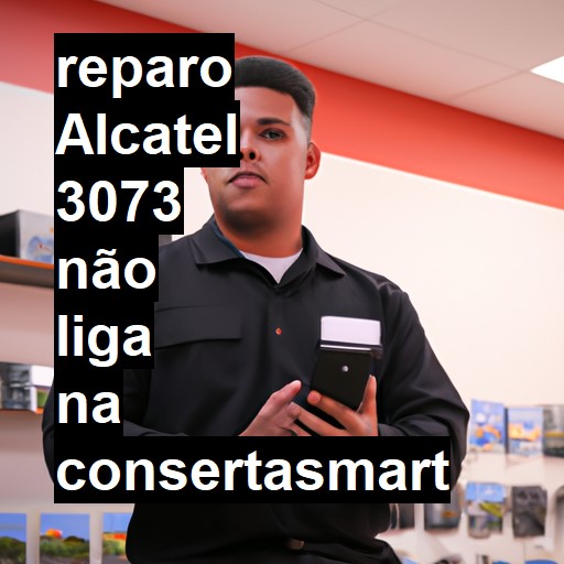 ALCATEL 3073 NÃO LIGA | ConsertaSmart