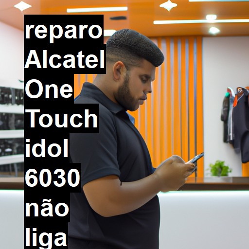 ALCATEL ONE TOUCH IDOL 6030 NÃO LIGA | ConsertaSmart