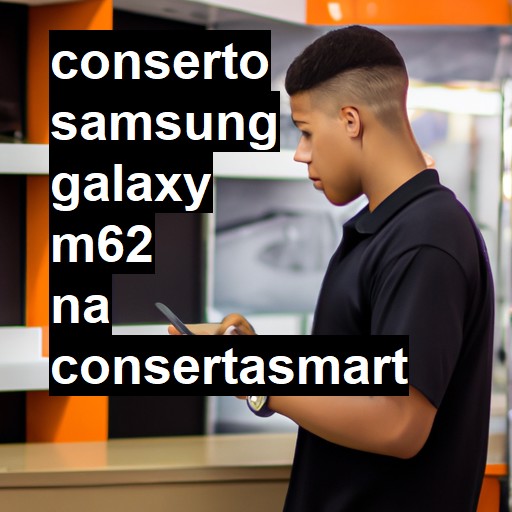 Conserto em Samsung Galaxy M62 | Veja o preço