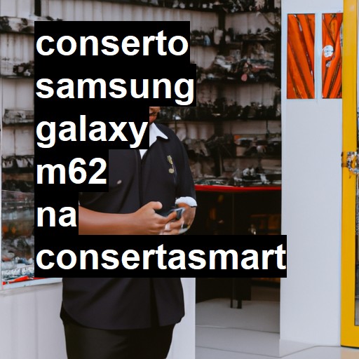 Conserto em Samsung Galaxy M62 | Veja o preço