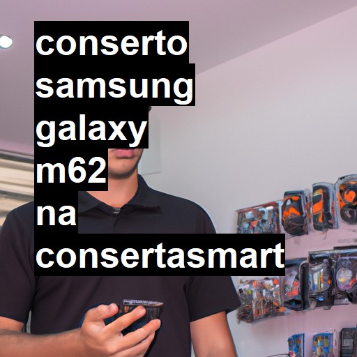 Conserto em Samsung Galaxy M62 | Veja o preço