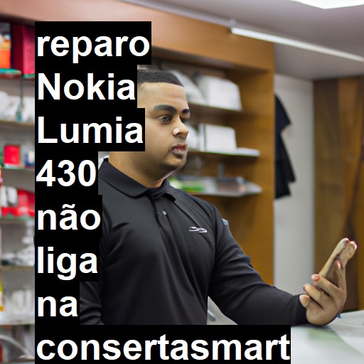 NOKIA LUMIA 430 NÃO LIGA | ConsertaSmart