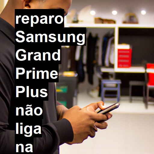 SAMSUNG GRAND PRIME PLUS NÃO LIGA | ConsertaSmart