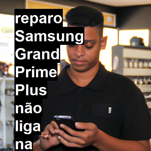 SAMSUNG GRAND PRIME PLUS NÃO LIGA | ConsertaSmart