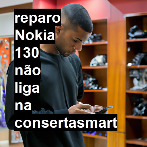 NOKIA 130 NÃO LIGA | ConsertaSmart