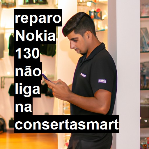 NOKIA 130 NÃO LIGA | ConsertaSmart