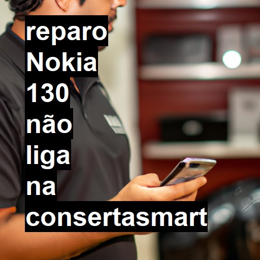 NOKIA 130 NÃO LIGA | ConsertaSmart