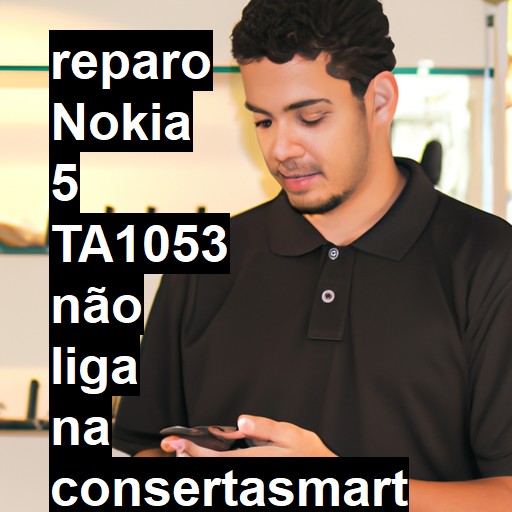 NOKIA 5 TA1053 NÃO LIGA | ConsertaSmart