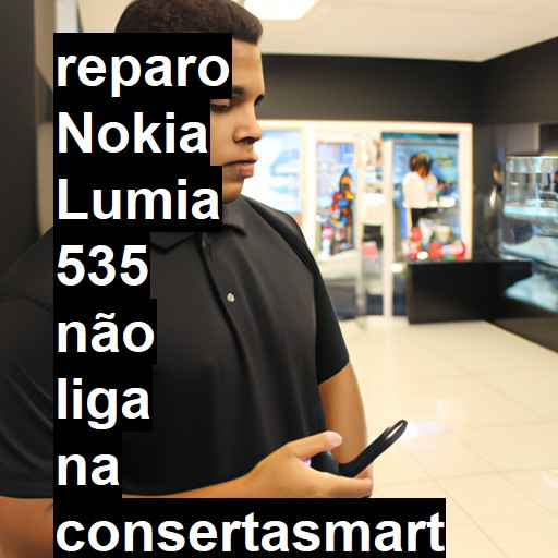 NOKIA LUMIA 535 NÃO LIGA | ConsertaSmart