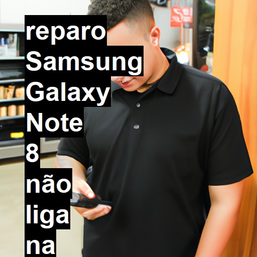 SAMSUNG GALAXY NOTE 8 NÃO LIGA | ConsertaSmart