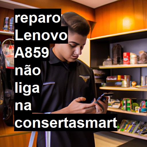 LENOVO A859 NÃO LIGA | ConsertaSmart