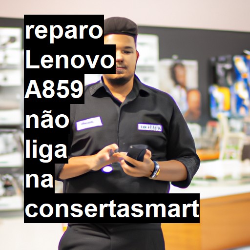 LENOVO A859 NÃO LIGA | ConsertaSmart