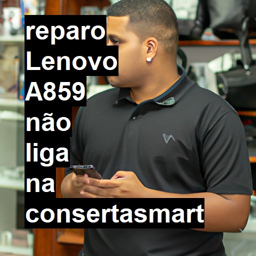 LENOVO A859 NÃO LIGA | ConsertaSmart