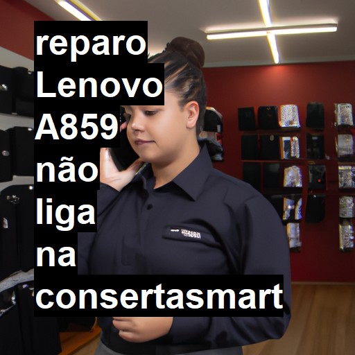 LENOVO A859 NÃO LIGA | ConsertaSmart