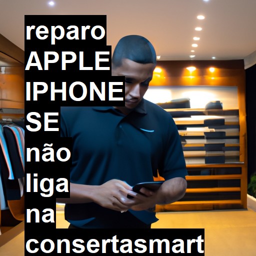 APPLE IPHONE SE NÃO LIGA | ConsertaSmart