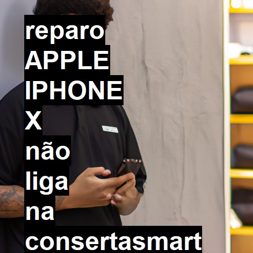 APPLE IPHONE X NÃO LIGA | ConsertaSmart