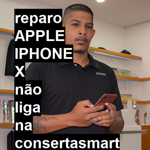 APPLE IPHONE X NÃO LIGA | ConsertaSmart