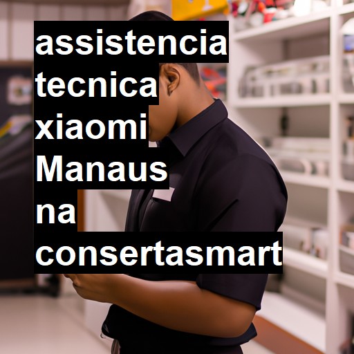 Assistência Técnica xiaomi  em Manaus |  R$ 99,00 (a partir)