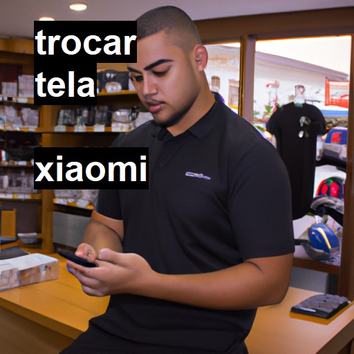 Trocar Tela Xiaomi  |  R$ 99,00 (a partir)