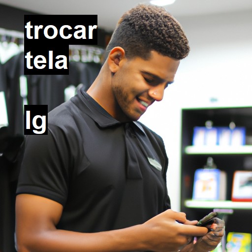 Trocar Tela LG  |  R$ 99,00 (a partir)