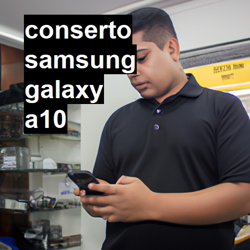 Conserto em Samsung Galaxy A10 | Veja o preço