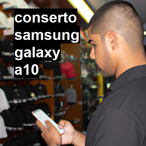 Conserto em Samsung Galaxy A10 | Veja o preço