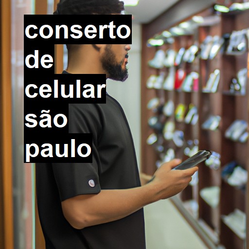 Conserto de Celular em São Paulo - R$ 99,00